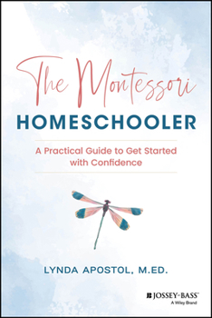 Paperback The Montessori Homeschooler: A Practical Guide to Get Started with Confidence Book