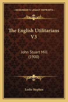 Paperback The English Utilitarians V3: John Stuart Mill (1900) Book