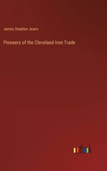 Hardcover Pioneers of the Cleveland Iron Trade Book
