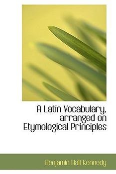 Paperback A Latin Vocabulary, Arranged on Etymological Principles Book