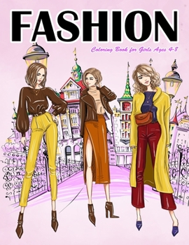 Paperback Fashion Coloring Book for Girls Ages 4-8: Gorgeous Top Model Colouring Book for Girls, Teens and Kids Book