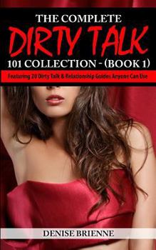 Paperback The Complete Dirty Talk 101 Collection (Book 1) Book