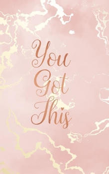Paperback You Got This: Inspirational Quote Bullet Journal, Pink Marble and Rose Gold Inlay - 5 x 8, 120 Dot Grid Pages Book