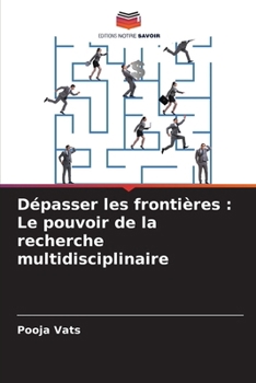 Paperback Dépasser les frontières: Le pouvoir de la recherche multidisciplinaire [French] Book