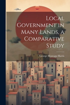 Paperback Local Government in Many Lands, a Comparative Study Book