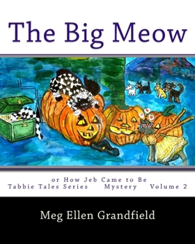 Paperback The Big Meow: or How Jeb the Cat Came to Be Book