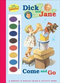 Paperback Come and Go: A Grosset & Dunlap Color and Activity-Paint and Paintbrush (Dick and Jane) Book