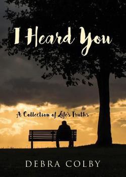 Paperback I Heard You: A Collection of Life's Truths Book