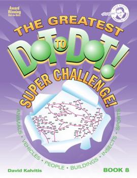 Paperback The Greatest Dot-To-Dot! Super Challenge! Book 8 Book