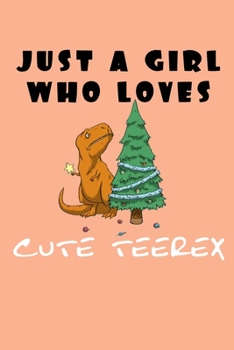 Paperback Just A Girl Who Loves Teerex: A Nice Gift Idea For Penguin Lovers Boy Girl Funny Birthday Gifts Journal Lined Notebook 6x9 120 Pages Book