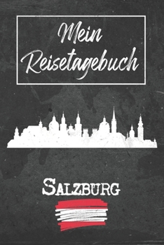 Mein Reisetagebuch Salzburg: 6x9 Reise Journal I Notizbuch mit Checklisten zum Ausfüllen I Perfektes Geschenk für den Trip nach Salzburg (Österreich) für jeden Reisenden (German Edition)