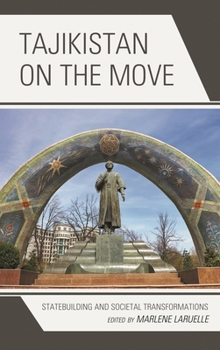 Hardcover Tajikistan on the Move: Statebuilding and Societal Transformations Book
