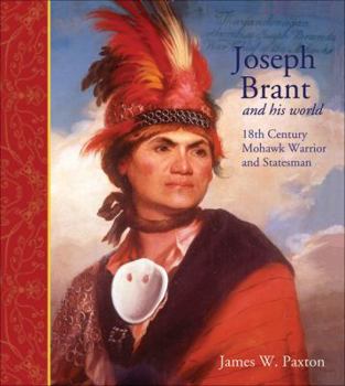 Paperback Joseph Brant and His World: Eighteenth-Century Mohawk Warrior and Statesman Book