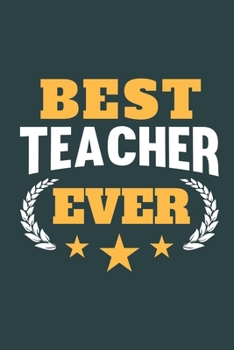 Paperback Best Teacher Ever: Calendar, Diary or Journal for Teachers with 108 Pages, 6 x 9 Inches, Cream Paper, Glossy Finished Soft Cover Book