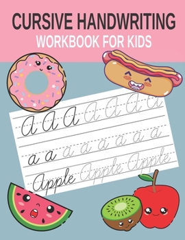 Paperback Cursive Handwriting Workbook for Kids: Kawaii Food Theme Cursive Handwriting Practice Book for Kids, Boys or Girls, to Learn to Write A to Z and Sight Book