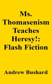 Ms. Thomasenism Teaches Heresy!: Flash Fiction