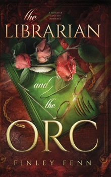 The Librarian and the Orc: A Monster Fantasy Romance (Orc Sworn)