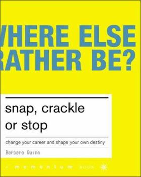 Paperback Snap, Crackle, and Stop: Change Your Career and Shap Your Own Destiny Book