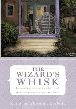The Wizard's Whisk---A Cooking School for Children: She Had No Idea There Were Eggs in French Toast