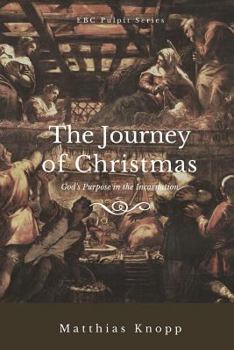 Paperback The Journey of Christmas: God's Purpose in the Incarnation Book