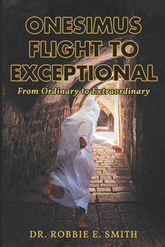 Paperback Onesimus Flight to Exceptional: From Ordinary to Extraordinary Book