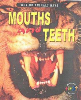 Hardcover Why Do Animals Have? Mouths & Teeth (Why Do Animals Have?) Book