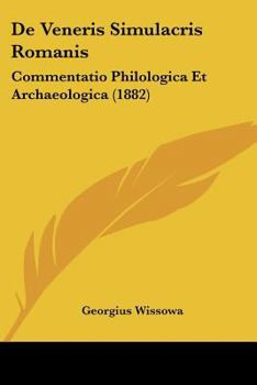 Paperback De Veneris Simulacris Romanis: Commentatio Philologica Et Archaeologica (1882) [Latin] Book