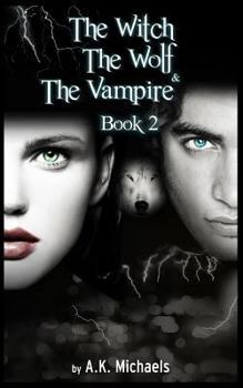 The Witch, the Wolf and the Vampire, Book 2 - Book #2 of the Witch, The Wolf and The Vampire