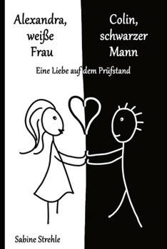 Paperback Alexandra, weiße Frau, Colin, schwarzer Mann: Eine Liebe auf dem Prüfstand [German] Book
