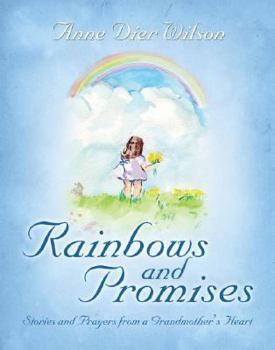 Hardcover Rainbows and Promises: Stories and Prayers from a Grandmother's Heart Book