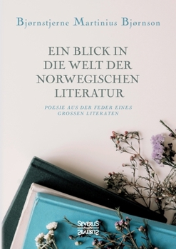 Paperback Ein Blick in die Welt der norwegischen Literatur: Poesie aus der Feder eines großen Literaten [German] Book