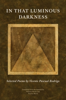 Paperback In That Luminous Darkness: Selected Poems by Vincente Pascual Rodrigo Book