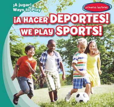 Library Binding ¡A Hacer Deportes! / We Play Sports! [Spanish] Book