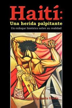 Paperback Haiti: Una Herida Palpitante: Un Enfoque Historico Sobre Su Realidad [Spanish] Book