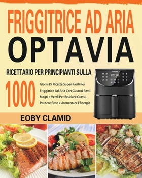Paperback Ricettario Per Principianti Sulla Friggitrice Ad Aria Optavia [Italian] Book
