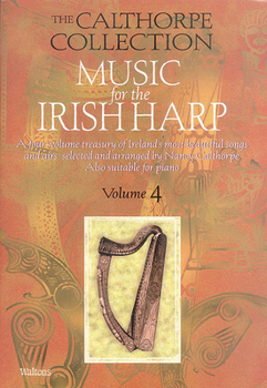 Paperback Music for the Irish Harp - Volume 4: The Calthorpe Collection Book
