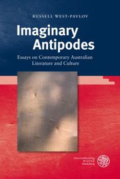 Hardcover Imaginary Antipodes: Essays on Contemporary Australian Literature and Culture Book