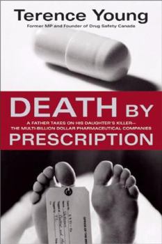 Hardcover Death by Prescription: A Father Takes on His Daughter's Killer - The Multi-Billion Dollar Pharmaceutical Industry Book