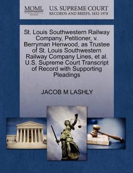 Paperback St. Louis Southwestern Railway Company, Petitioner, V. Berryman Henwood, as Trustee of St. Louis Southwestern Railway Company Lines, et al. U.S. Supre Book