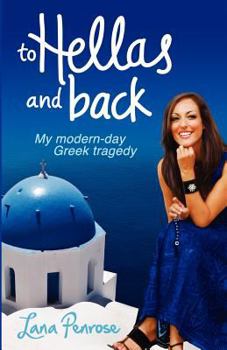 Paperback To Hellas and Back: My Modern Day Greek Tragedy Book