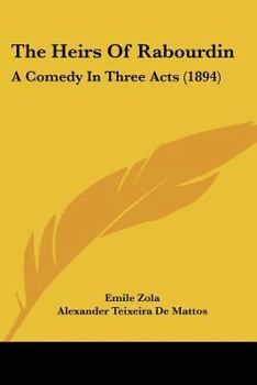 Paperback The Heirs Of Rabourdin: A Comedy In Three Acts (1894) Book