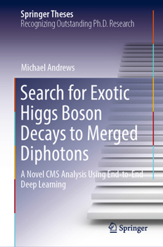 Hardcover Search for Exotic Higgs Boson Decays to Merged Diphotons: A Novel CMS Analysis Using End-To-End Deep Learning Book