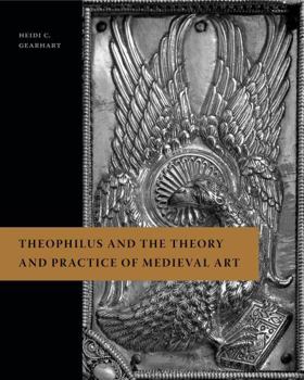 Hardcover Theophilus and the Theory and Practice of Medieval Art Book
