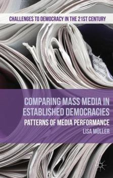 Hardcover Comparing Mass Media in Established Democracies: Patterns of Media Performance Book