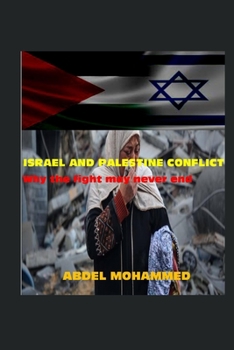 And Palestine Conflict: Why the fight may never end