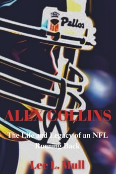 Paperback Alex Collins: The Life and Legacy of an NFL Running Back Book