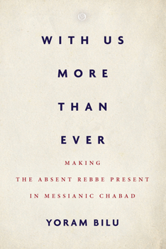 Paperback With Us More Than Ever: Making the Absent Rebbe Present in Messianic Chabad Book