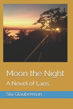 Paperback Moon the Night: A Novel of Laos Book