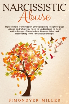 Paperback Narcissistic Abuse: How to Heal from Hidden Emotional & Psychological Abuse and what you need to Understand to Deal with a Range of Narcis Book