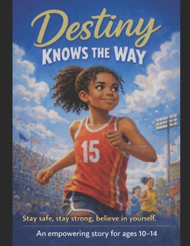 Destiny Knows the way: A Story About Trusting Your Instincts and Making Safe Choices